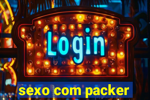 sexo com packer